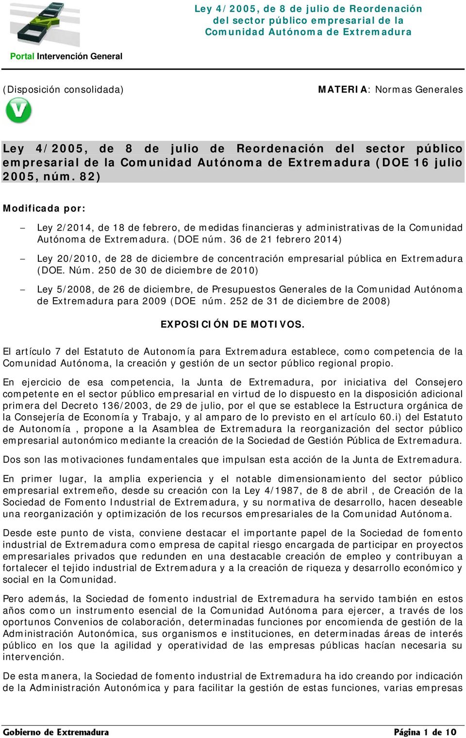 36 de 21 febrero 2014) Ley 20/2010, de 28 de diciembre de concentración empresarial pública en Extremadura (DOE. Núm.