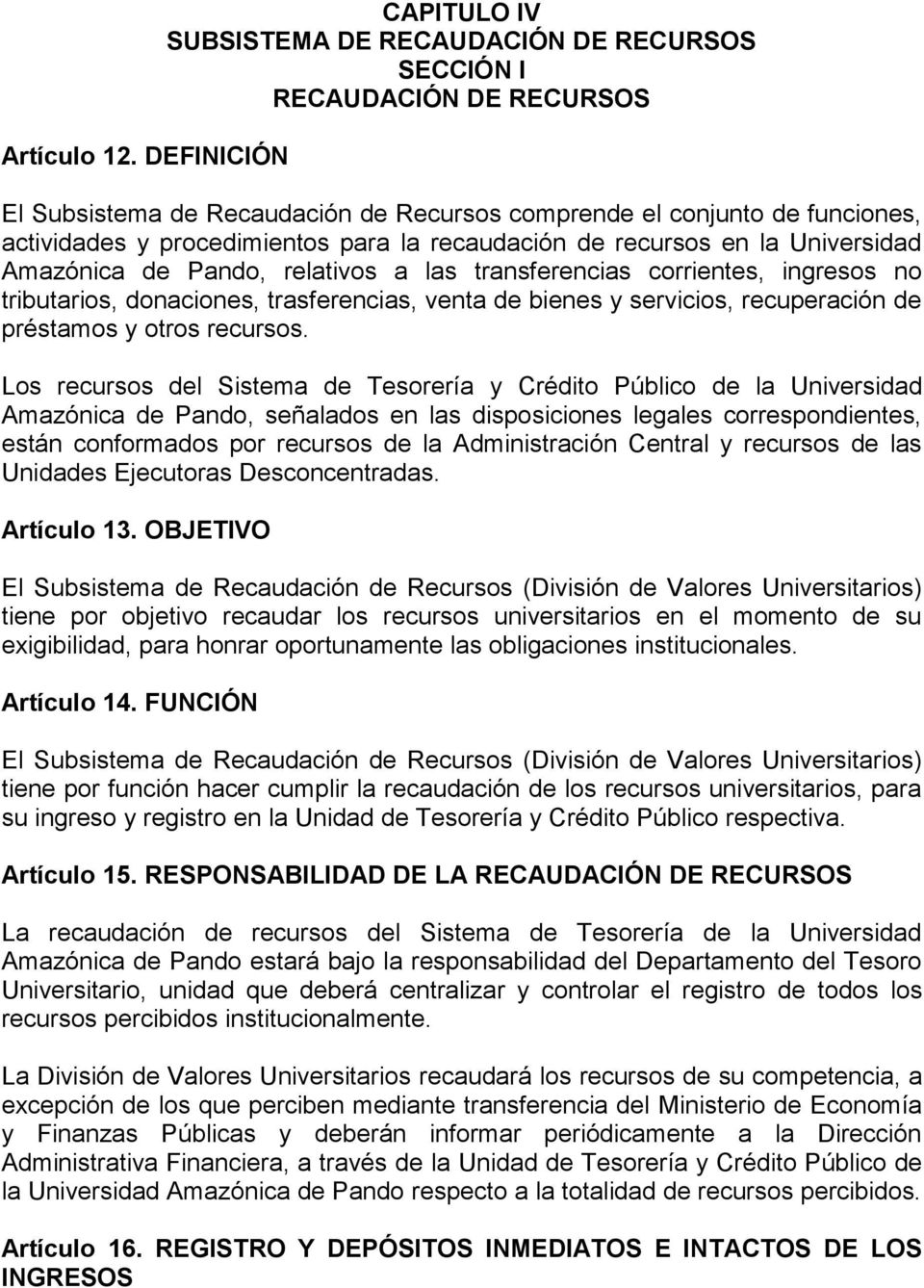 procedimientos para la recaudación de recursos en la Universidad Amazónica de Pando, relativos a las transferencias corrientes, ingresos no tributarios, donaciones, trasferencias, venta de bienes y