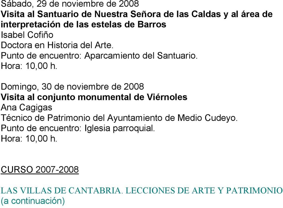 Domingo, 30 de noviembre de 2008 Visita al conjunto monumental de Viérnoles Ana Cagigas Técnico de Patrimonio del