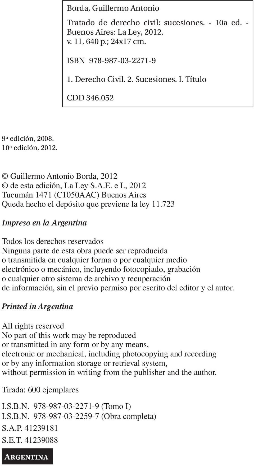 723 Impreso en la Argentina Todos los derechos reservados Ninguna parte de esta obra puede ser reproducida o transmitida en cualquier forma o por cualquier medio electrónico o mecánico, incluyendo