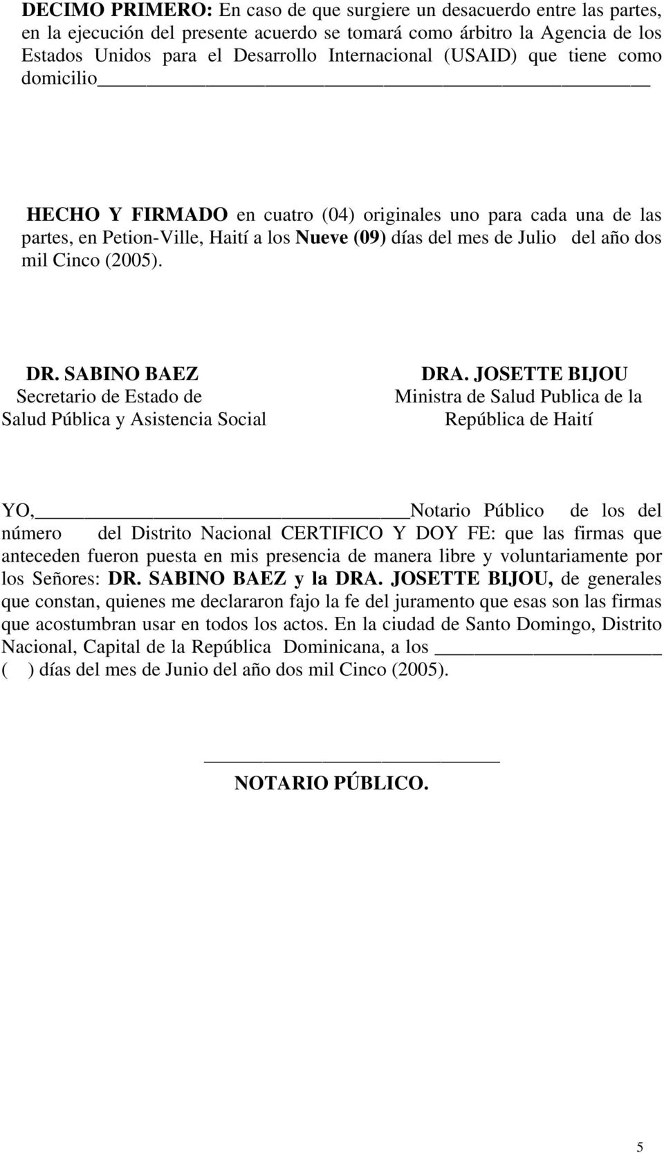 DR. SABINO BAEZ Secretario de Estado de Salud Pública y Asistencia Social DRA.