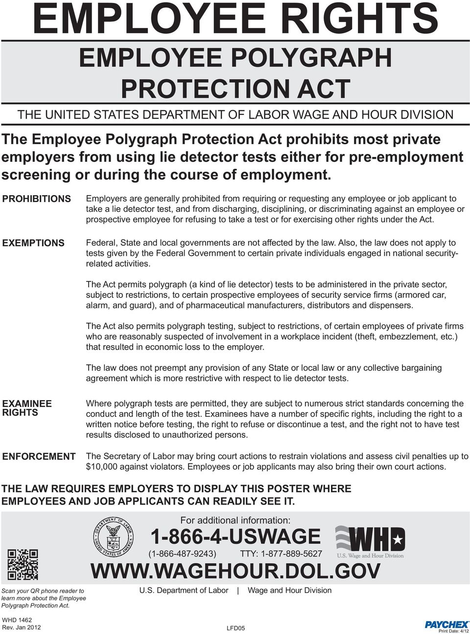 PROHIBITIONS EXEMPTIONS Employers are generally prohibited from requiring or requesting any employee or job applicant to take a lie detector test, and from discharging, disciplining, or