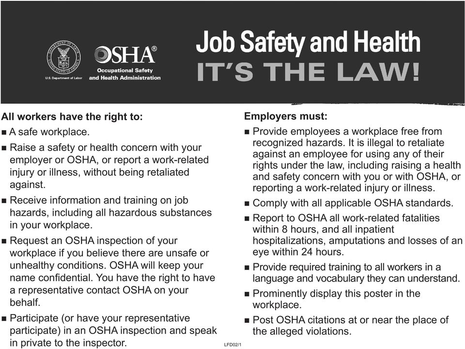 n Request an OSHA inspection of your workplace if you believe there are unsafe or unhealthy conditions. OSHA will keep your name confidential.