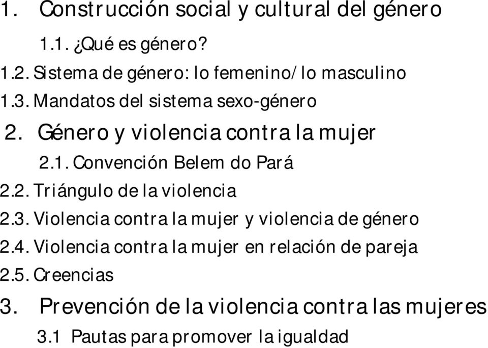 Género y violencia contra la mujer 2.1. Convención Belem do Pará 2.2. Triángulo de la violencia 2.3.