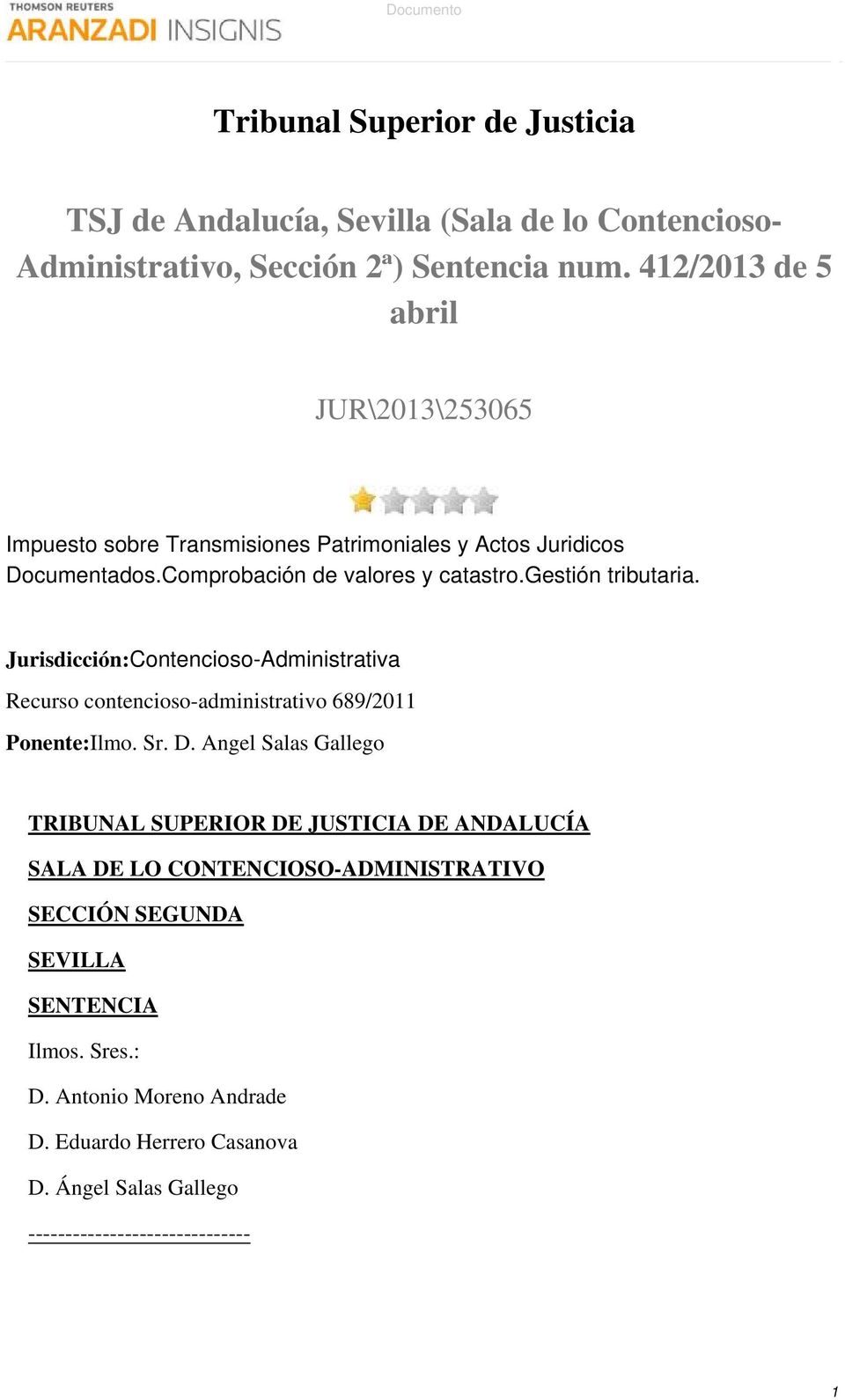 gestión tributaria. Jurisdicción:Contencioso-Administrativa Recurso contencioso-administrativo 689/2011 Ponente:Ilmo. Sr. D.