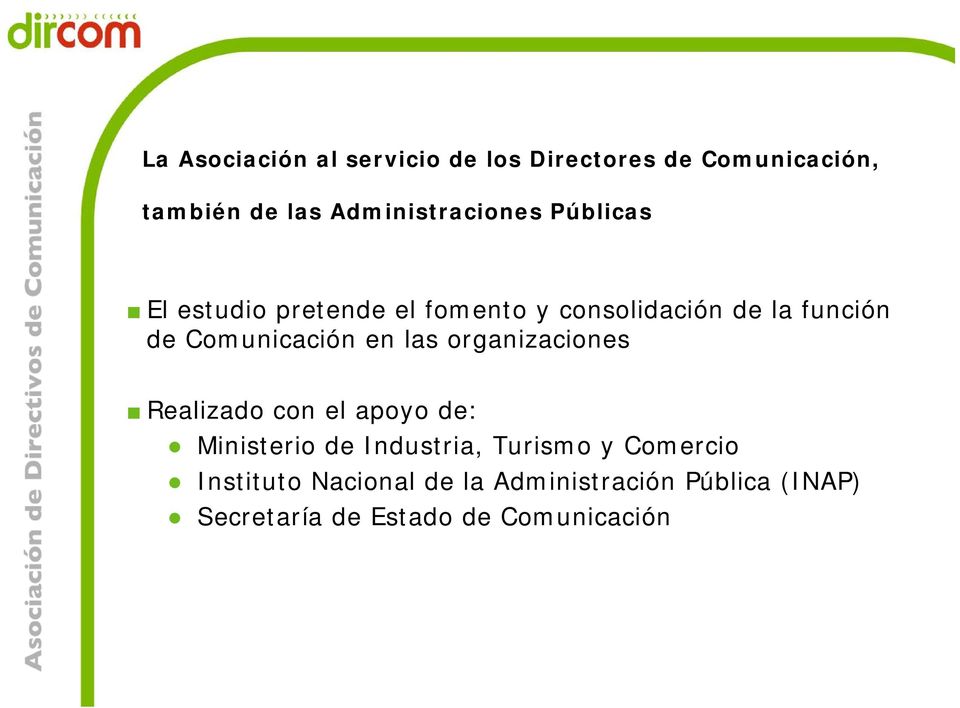 Comunicación en las organizaciones Realizado con el apoyo de: Ministerio de Industria,