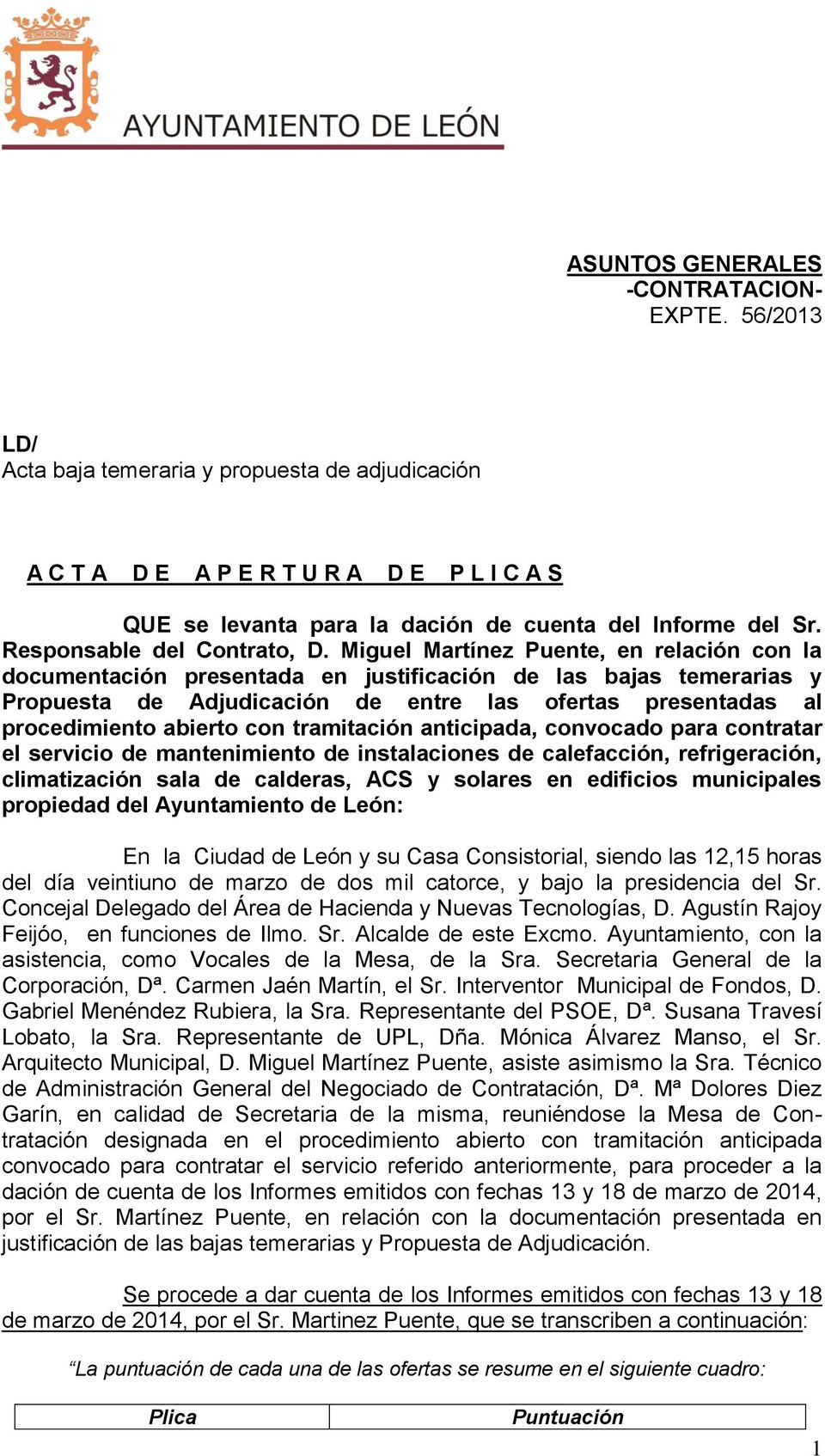 Miguel Martínez Puente, en relación con la documentación presentada en justificación de las bajas temerarias y Propuesta de Adjudicación de entre las ofertas presentadas al procedimiento abierto con