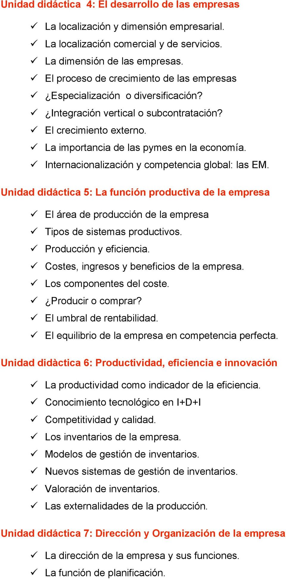 Internacionalización y competencia global: las EM. Unidad didáctica 5: La función productiva de la empresa El área de producción de la empresa Tipos de sistemas productivos. Producción y eficiencia.