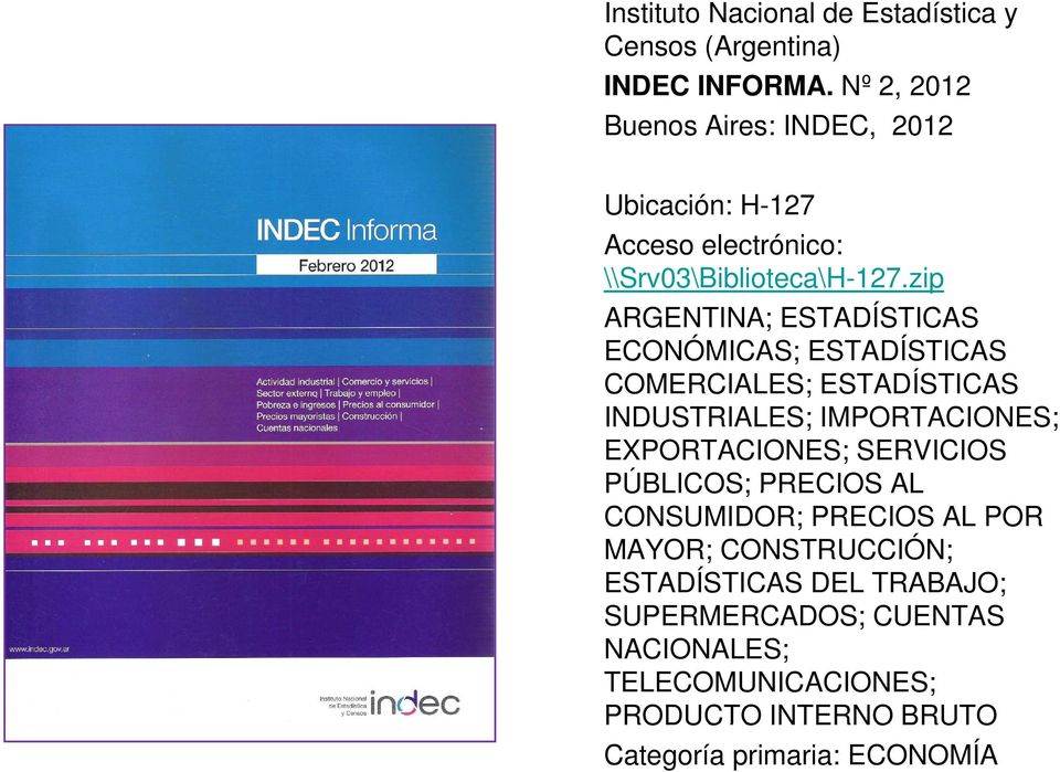zip ARGENTINA; ESTADÍSTICAS ECONÓMICAS; ESTADÍSTICAS COMERCIALES; ESTADÍSTICAS INDUSTRIALES; IMPORTACIONES; EXPORTACIONES;