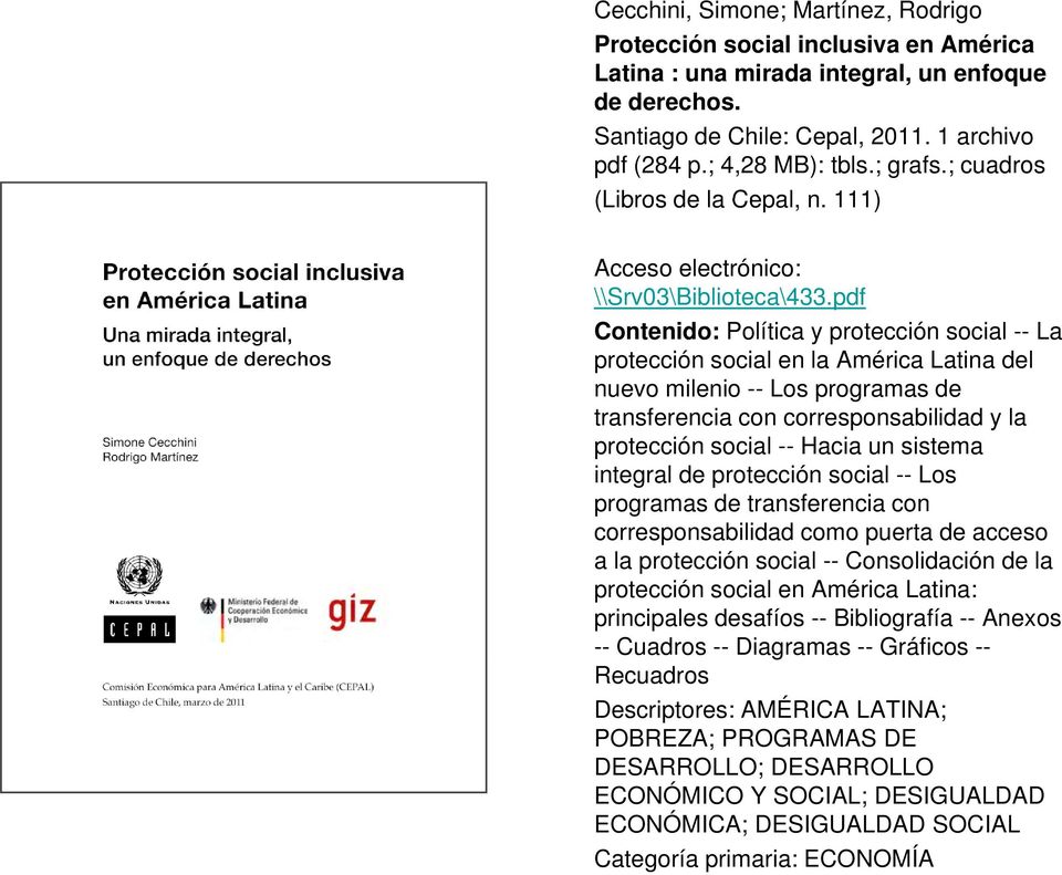 pdf Contenido: Política y protección social -- La protección social en la América Latina del nuevo milenio -- Los programas de transferencia con corresponsabilidad y la protección social -- Hacia un