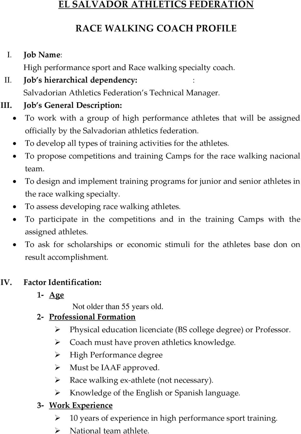 Job s General Description: To work with a group of high performance athletes that will be assigned officially by the Salvadorian athletics federation.