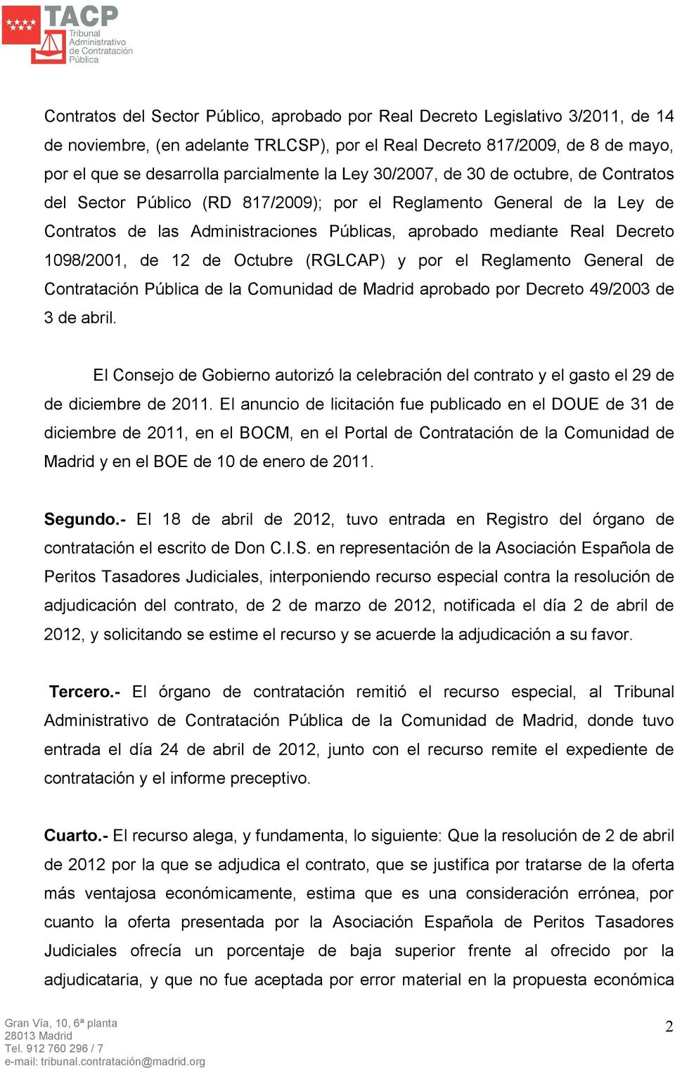 1098/2001, de 12 de Octubre (RGLCAP) y por el Reglamento General de Contratación Pública de la Comunidad de Madrid aprobado por Decreto 49/2003 de 3 de abril.