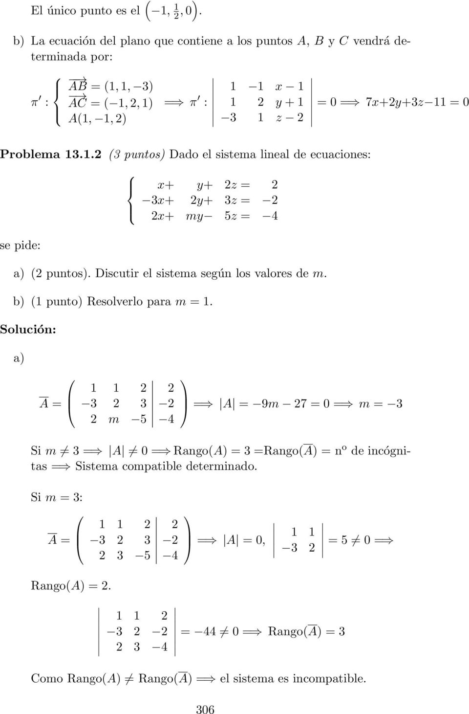 11 = 0 Problema 13.1. (3 puntos) Dado el sistema lineal de ecuaciones: x+ y+ z = 3x+ y+ 3z = x+ my 5z = 4 ( puntos). Discutir el sistema según los valores de m.