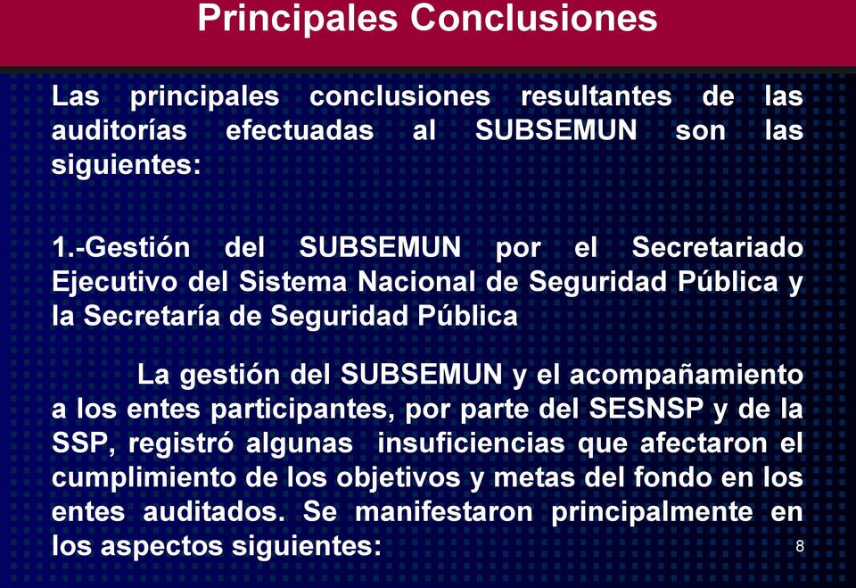 gestión del SUBSEMUN y el acompañamiento a los entes participantes, por parte del SESNSP y de la SSP, registró algunas insuficiencias