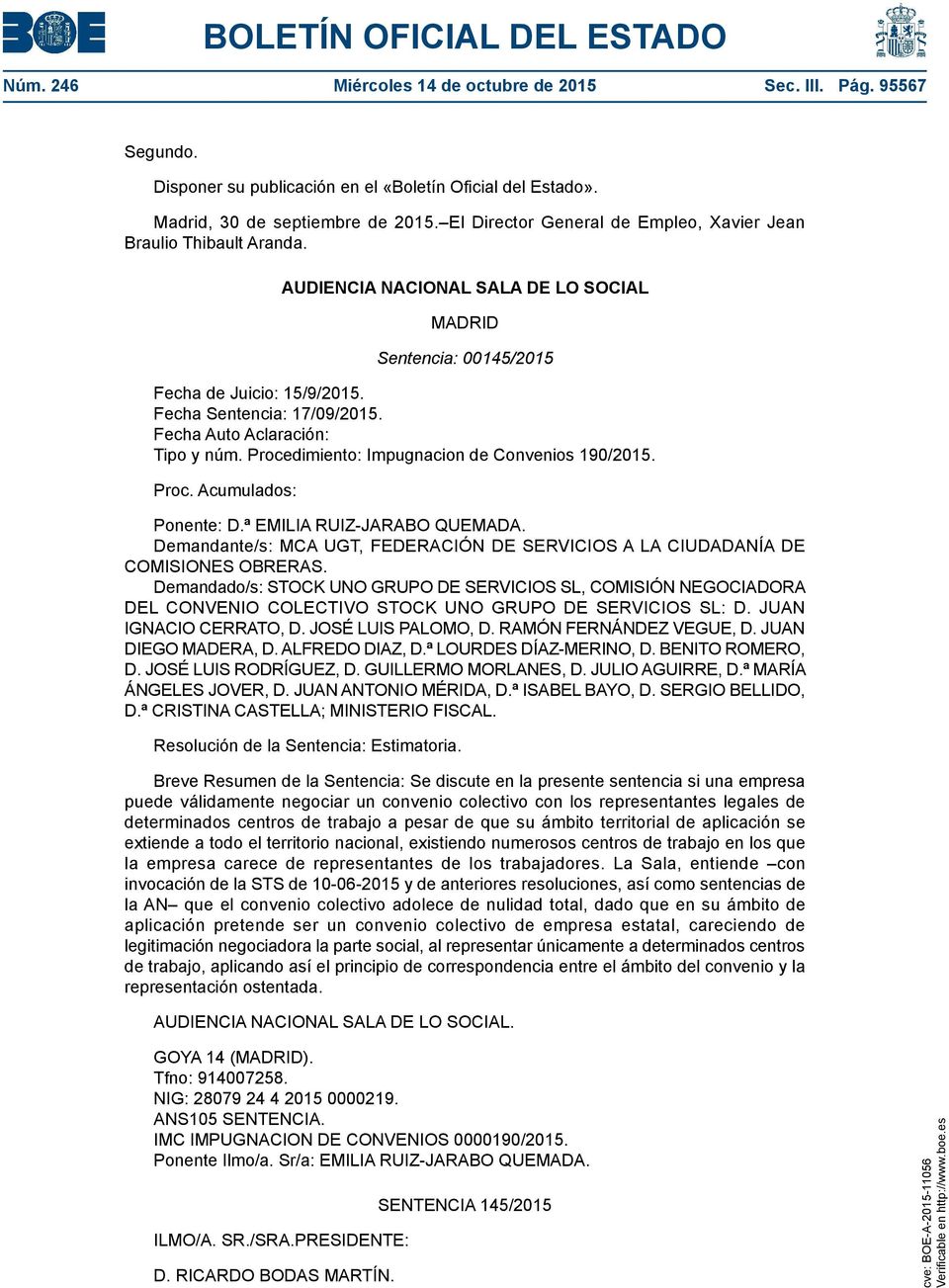 Fecha Auto Aclaración: Tipo y núm. Procedimiento: Impugnacion de Convenios 190/2015. Proc. Acumulados: Ponente: D.ª EMILIA RUIZ-JARABO QUEMADA.