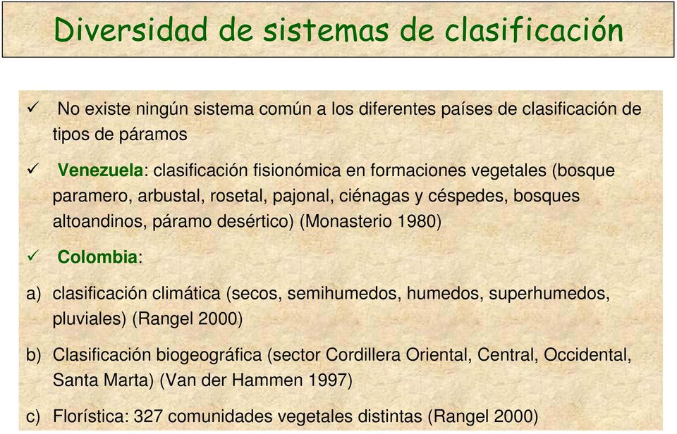 desértico) (Monasterio 1980) Colombia: a) clasificación climática (secos, semihumedos, humedos, superhumedos, pluviales) (Rangel 2000) b)