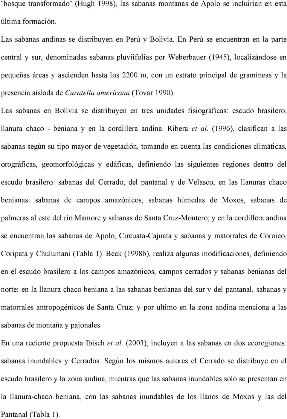 gramíneas y la presencia aislada de Curatella americana (Tovar 1990).