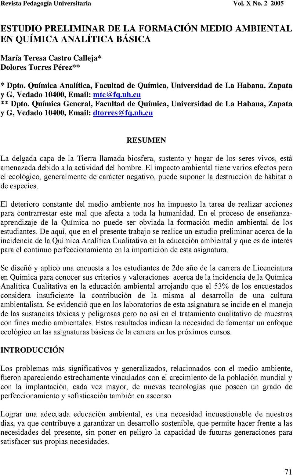 Química General, Facultad de Química, Universidad de La Habana, Zapata y G, Vedado 10400, Email: dtorres@fq.uh.