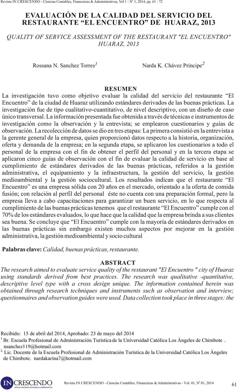 Chávez Prícipe2 RESUMEN La ivestigació tuvo como objetivo evaluar la calidad del servicio del restaurate El Ecuetro de la ciudad de Huaraz utilizado estádares derivados de las bueas prácticas.