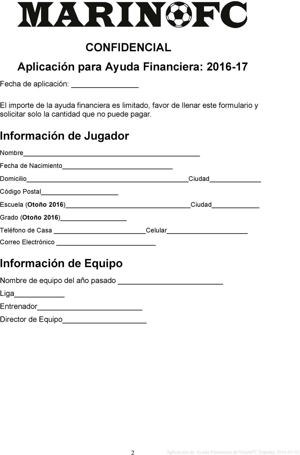 Información de Jugador Nombre Fecha de Nacimiento Domicilio Ciudad Código Postal Escuela (Otoño 2016) Ciudad Grado