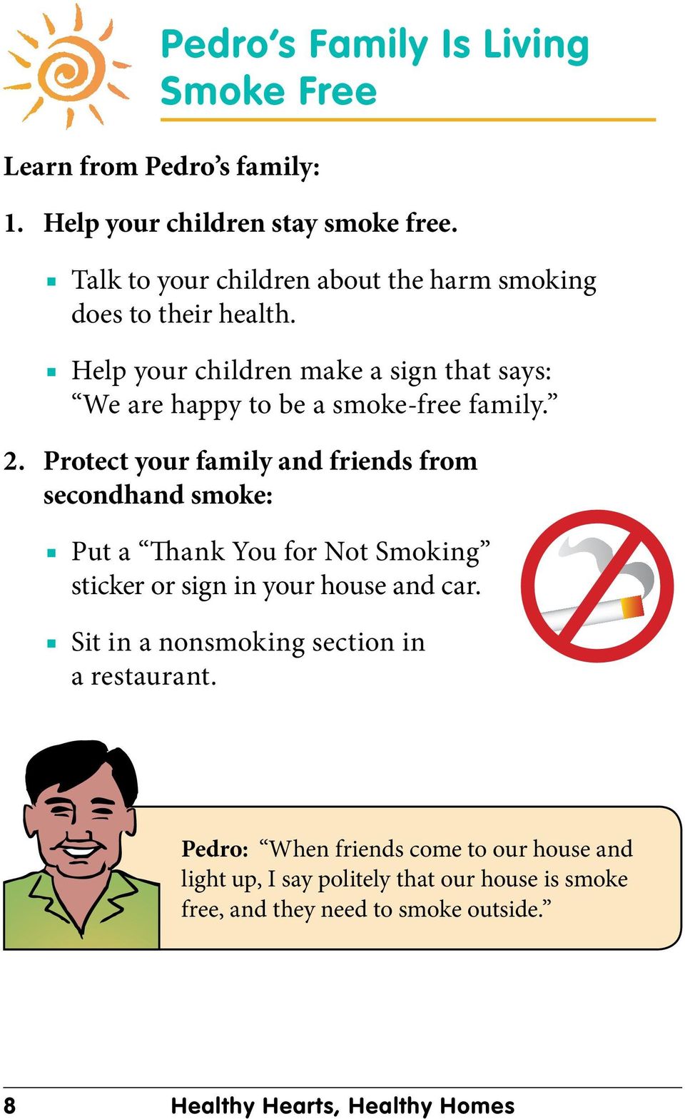 Help your children make a sign that says: We are happy to be a smoke-free family. 2.
