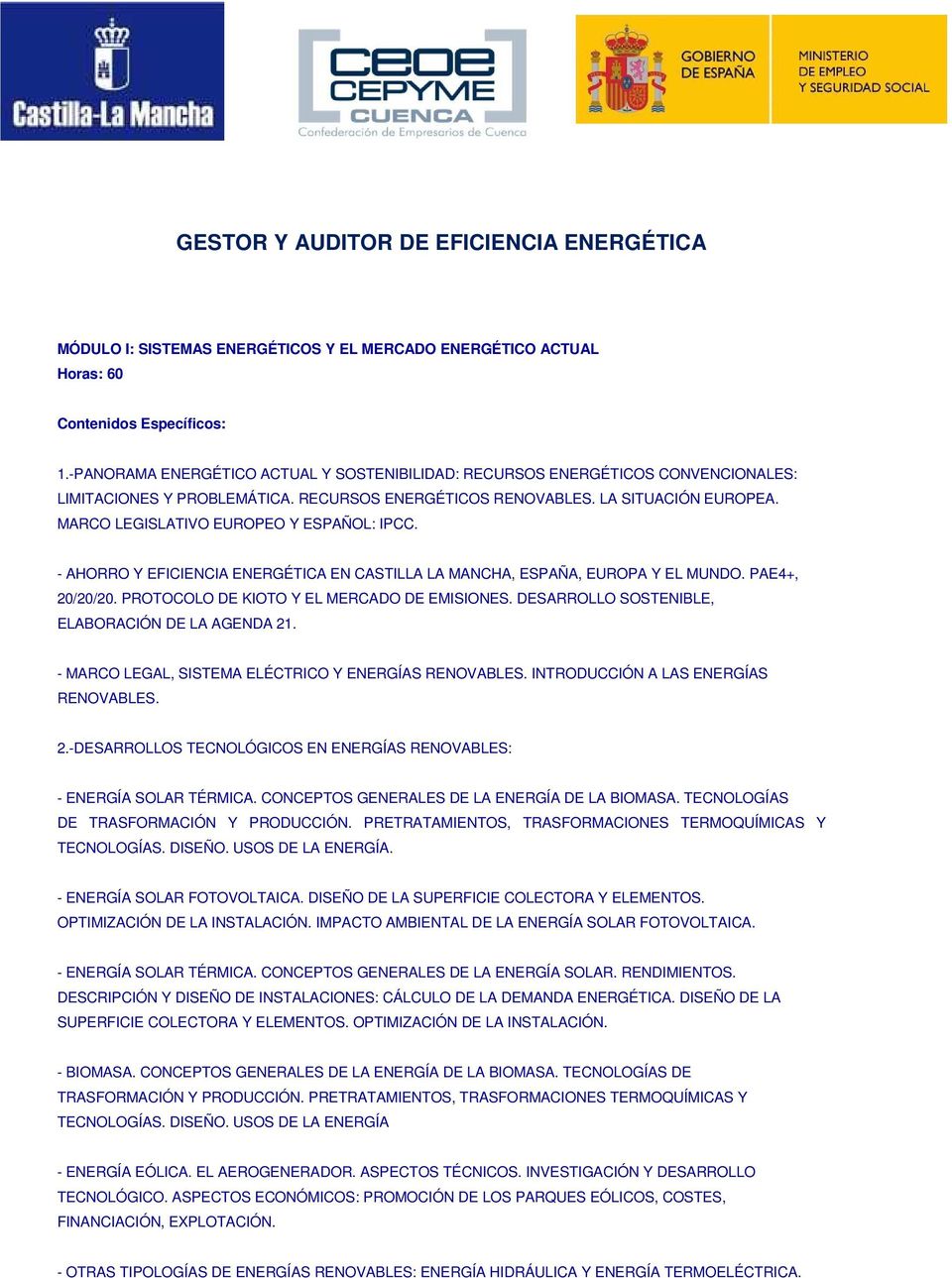 MARCO LEGISLATIVO EUROPEO Y ESPAÑOL: IPCC. - AHORRO Y EFICIENCIA ENERGÉTICA EN CASTILLA LA MANCHA, ESPAÑA, EUROPA Y EL MUNDO. PAE4+, 20/20/20. PROTOCOLO DE KIOTO Y EL MERCADO DE EMISIONES.