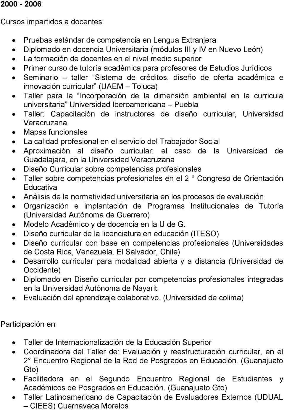 para la Incorporación de la dimensión ambiental en la curricula universitaria Universidad Iberoamericana Puebla Taller: Capacitación de instructores de diseño curricular, Universidad Veracruzana