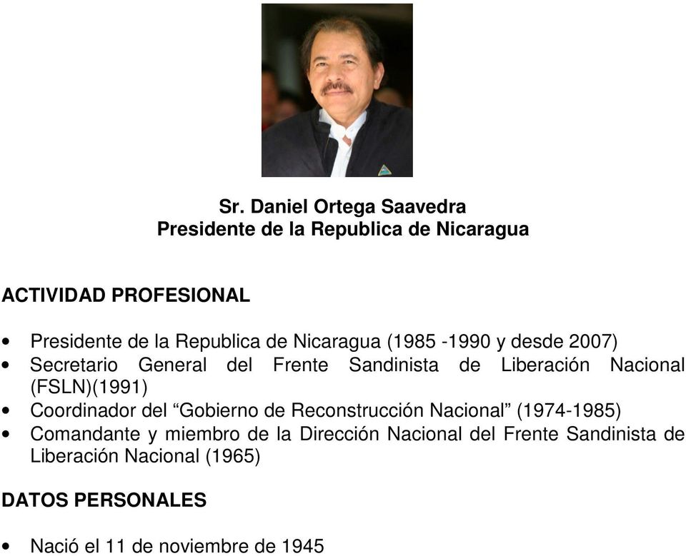 Nacional (FSLN)(1991) Coordinador del Gobierno de Reconstrucción Nacional (1974-1985) Comandante y miembro de