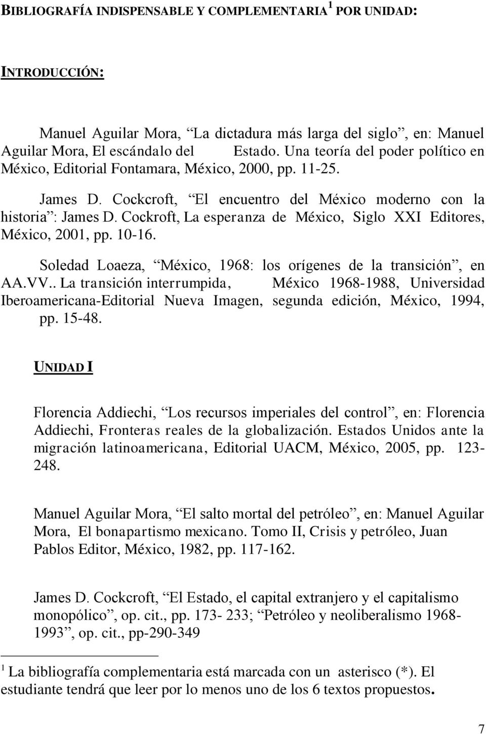 Cockroft, La esperanza de México, Siglo XXI Editores, México, 2001, pp. 10-16. Soledad Loaeza, México, 1968: los orígenes de la transición, en AA.VV.