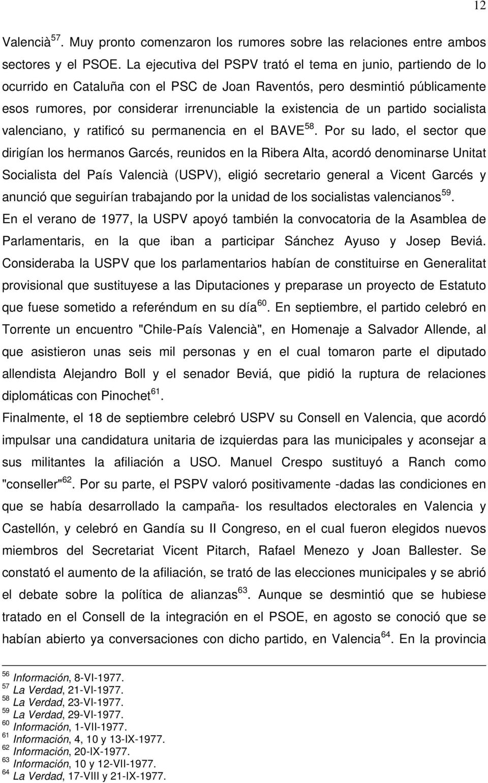 un partido socialista valenciano, y ratificó su permanencia en el BAVE 58.