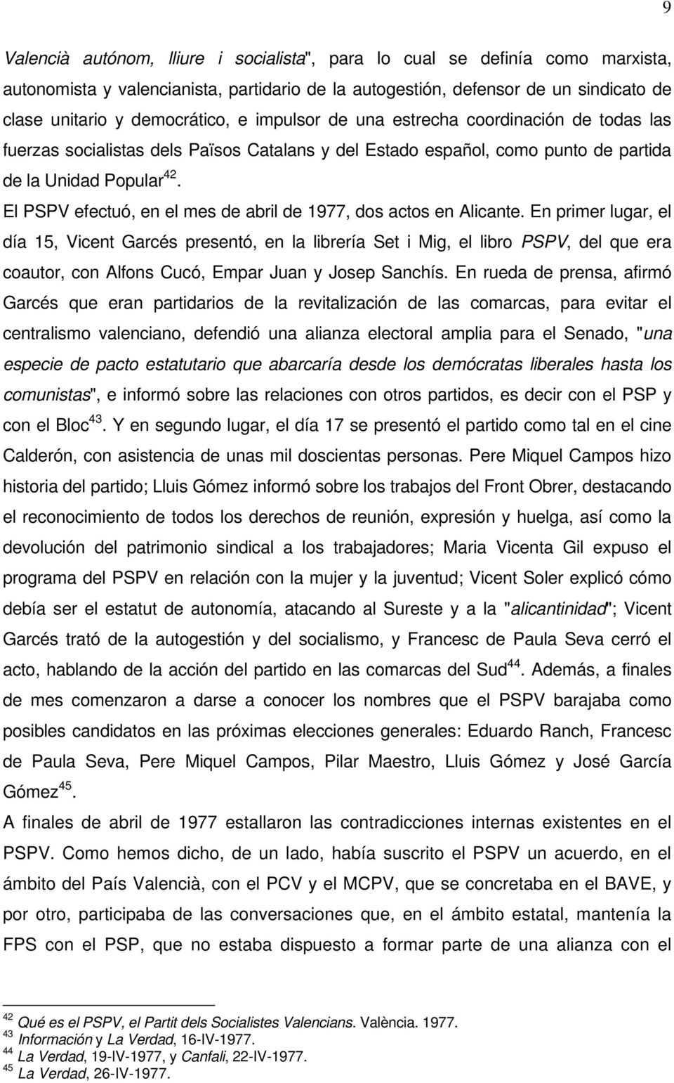 El PSPV efectuó, en el mes de abril de 1977, dos actos en Alicante.