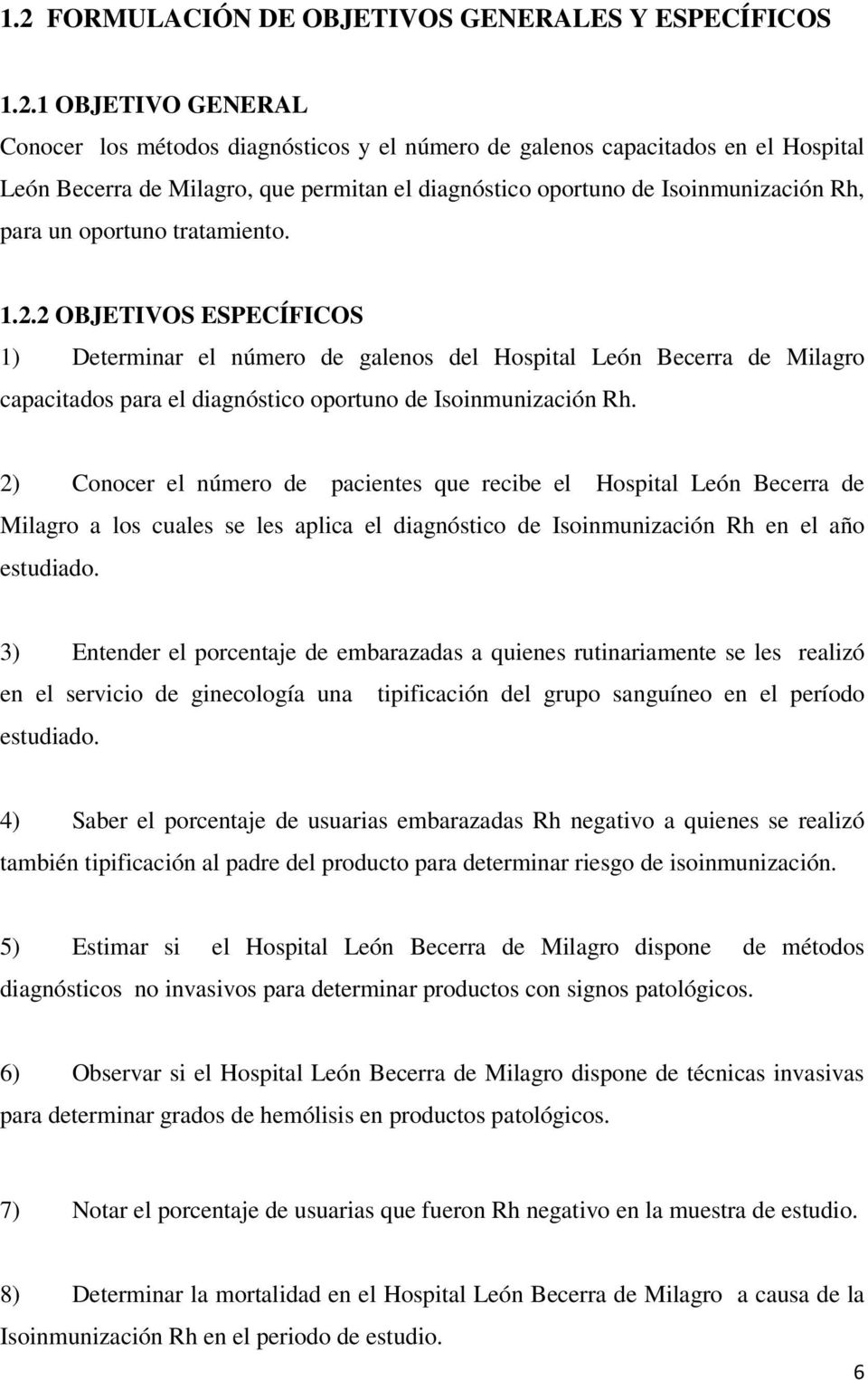 2 OBJETIVOS ESPECÍFICOS 1) Determinar el número de galenos del Hospital León Becerra de Milagro capacitados para el diagnóstico oportuno de Isoinmunización Rh.