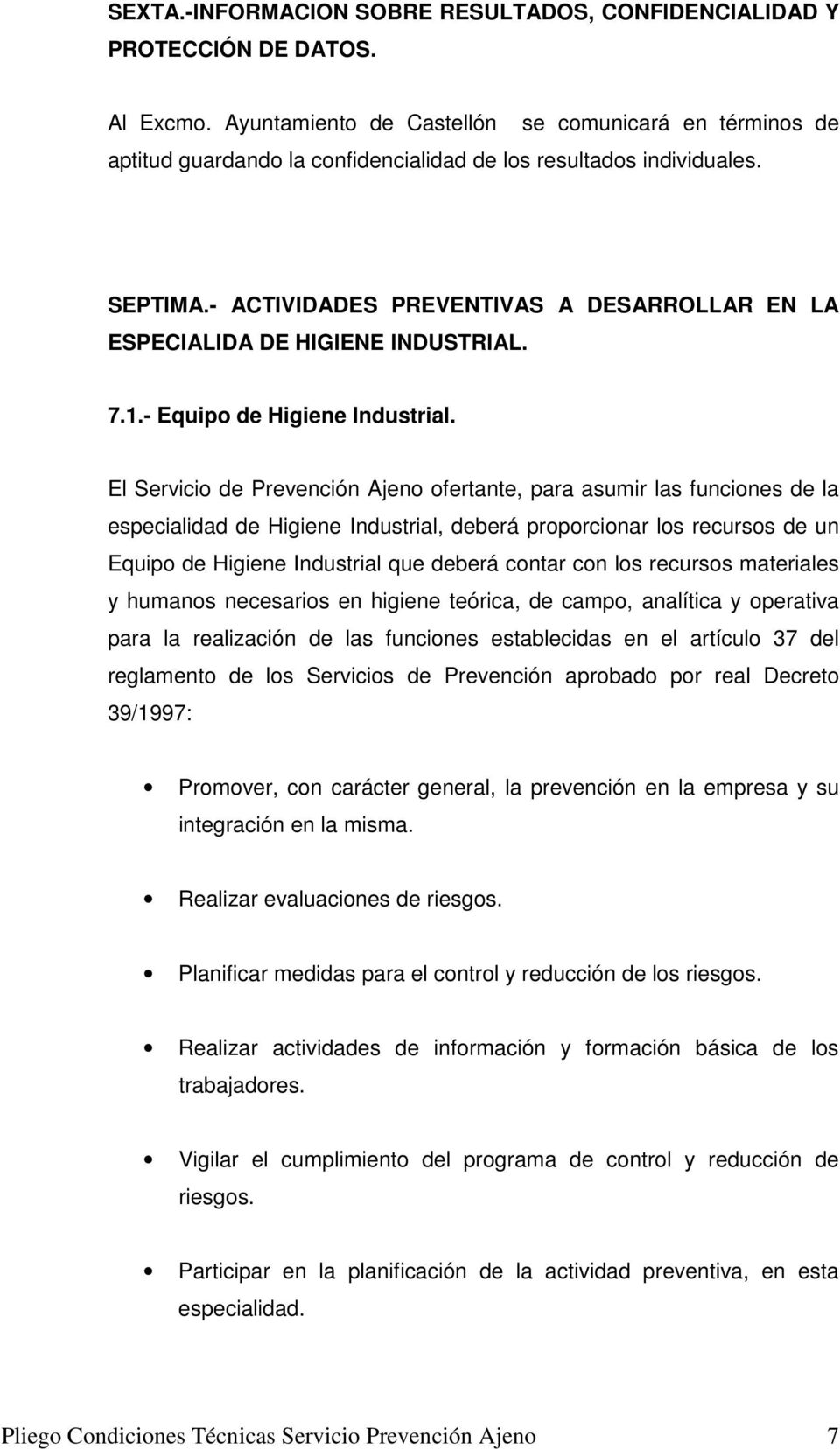- ACTIVIDADES PREVENTIVAS A DESARROLLAR EN LA ESPECIALIDA DE HIGIENE INDUSTRIAL. 7.1.- Equipo de Higiene Industrial.