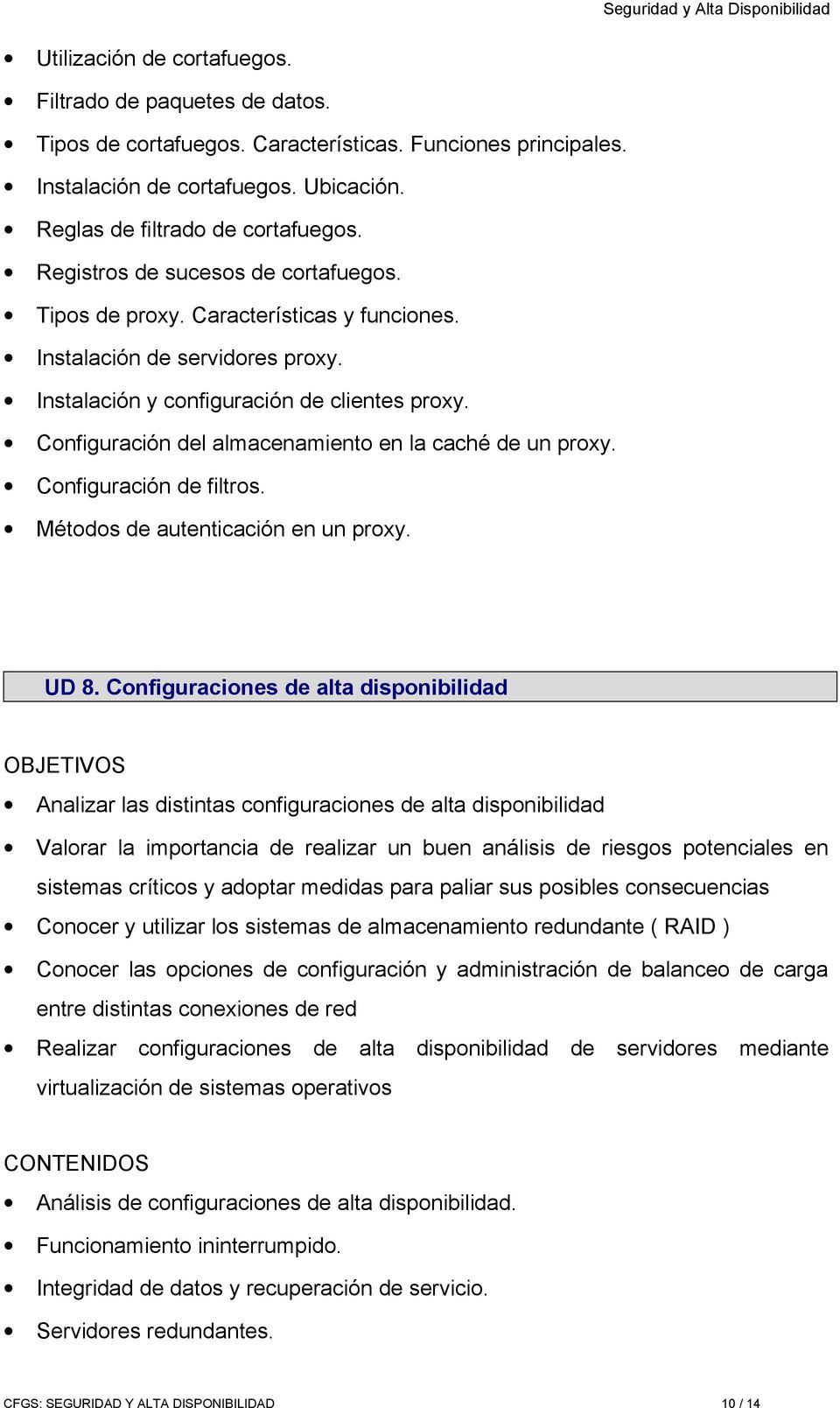 Configuración del almacenamiento en la caché de un proxy. Configuración de filtros. Métodos de autenticación en un proxy. UD 8.