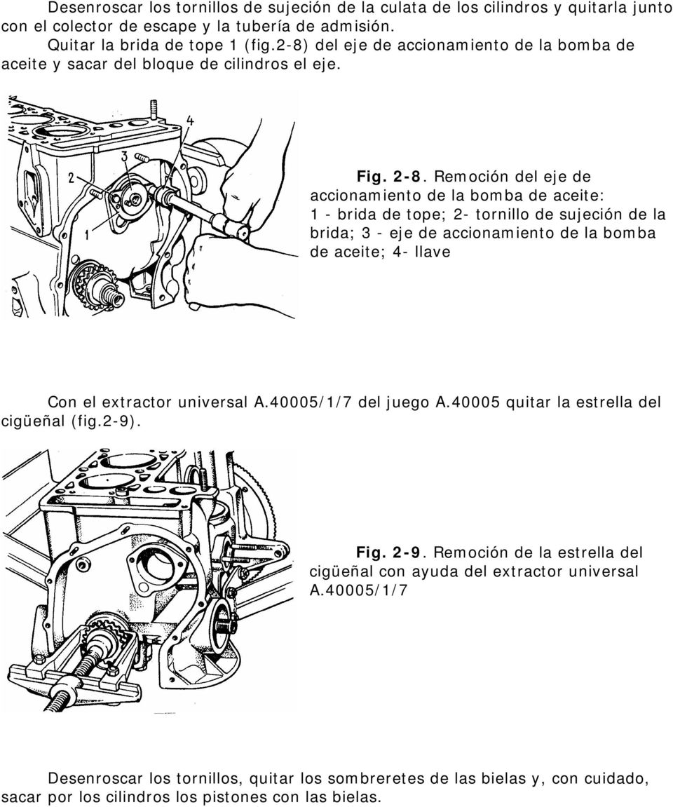 Remoción del eje de accionamiento de la bomba de aceite: 1 - brida de tope; 2- tornillo de sujeción de la brida; 3 - eje de accionamiento de la bomba de aceite; 4- llave Con el extractor