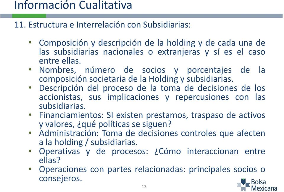Descripción del proceso de la toma de decisiones de los accionistas, sus implicaciones y repercusiones con las subsidiarias.