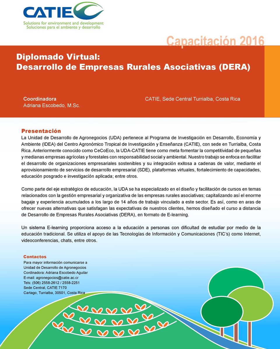 Agronómico Tropical de Investigación y Enseñanza (CATIE), con sede en Turrialba, Costa Rica.