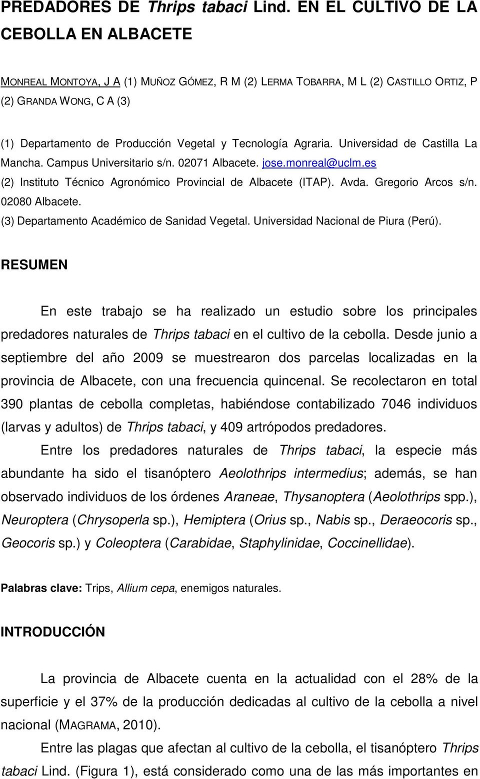 Tecnología Agraria. Universidad de Castilla La Mancha. Campus Universitario s/n. 02071 Albacete. jose.monreal@uclm.es (2) Instituto Técnico Agronómico Provincial de Albacete (ITAP). Avda.