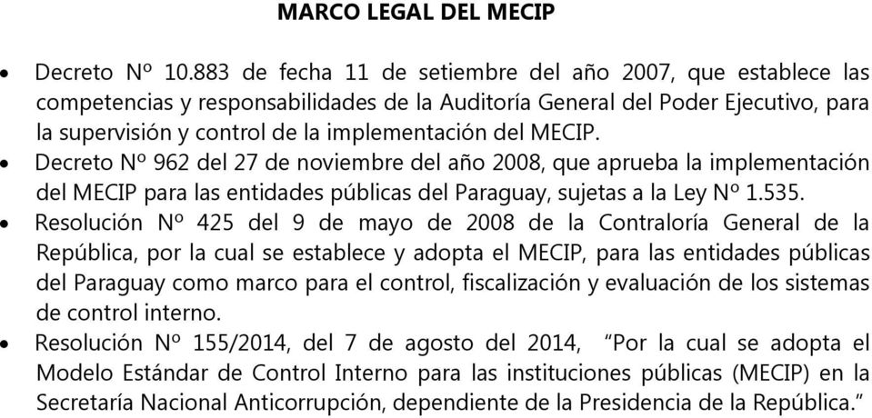 Decreto Nº 962 del 27 de noviembre del año 2008, que aprueba la implementación del MECIP para las entidades públicas del Paraguay, sujetas a la Ley Nº 1.535.