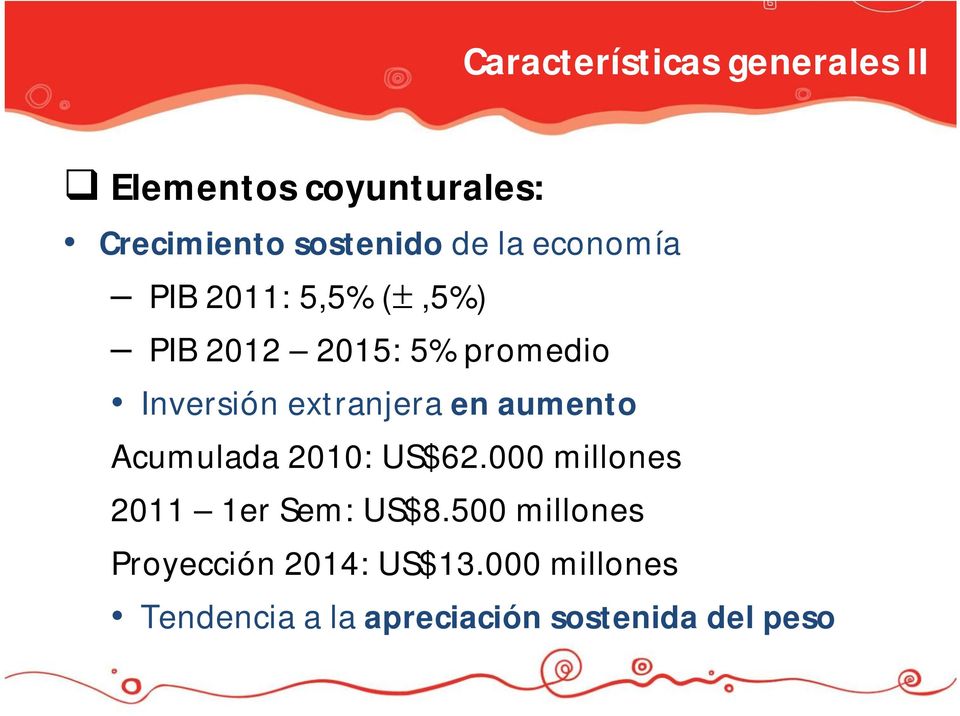 extranjera en aumento Acumulada 2010: US$62.000 millones 2011 1er Sem: US$8.