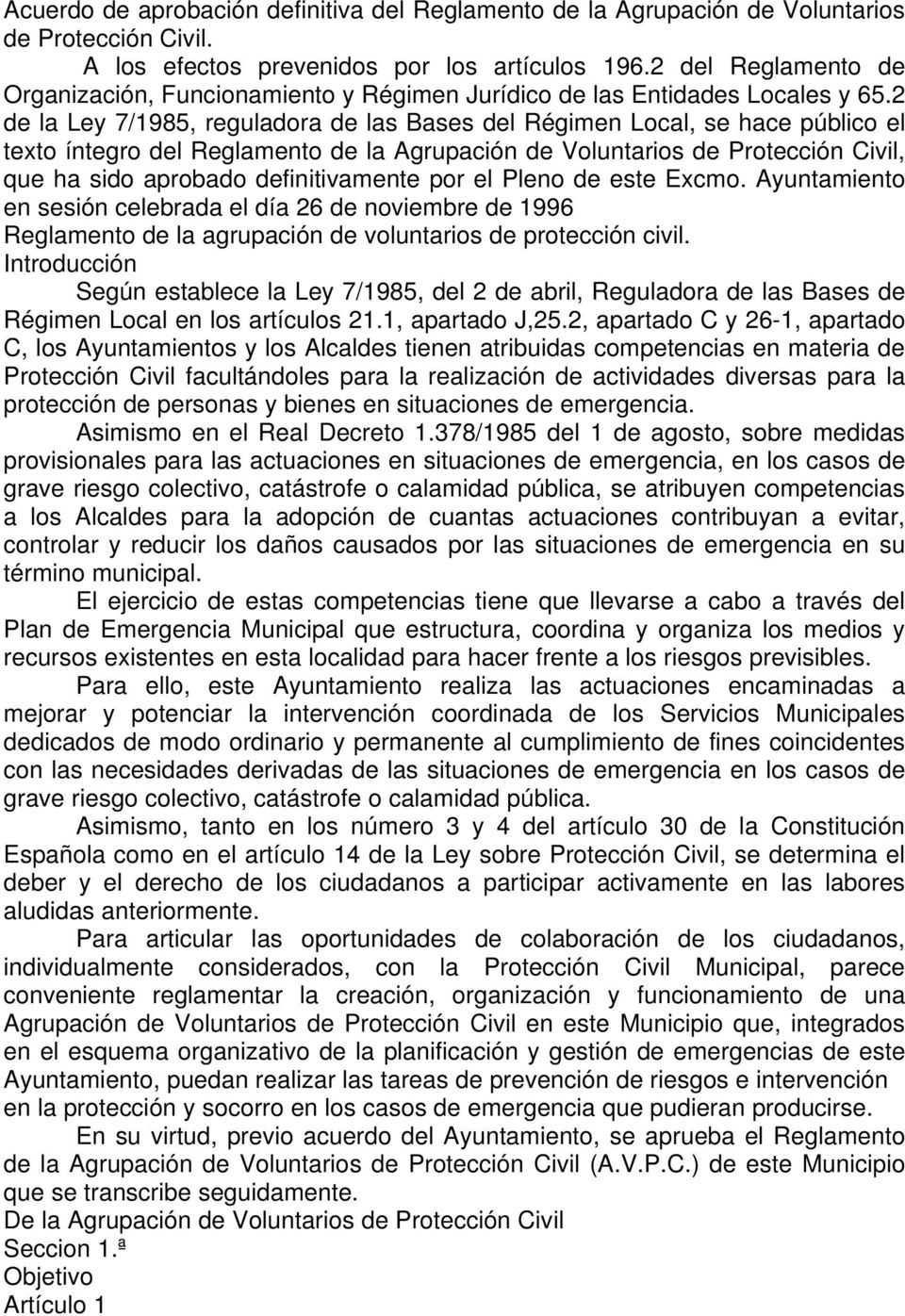 2 de la Ley 7/1985, reguladora de las Bases del Régimen Local, se hace público el texto íntegro del Reglamento de la Agrupación de Voluntarios de Protección Civil, que ha sido aprobado