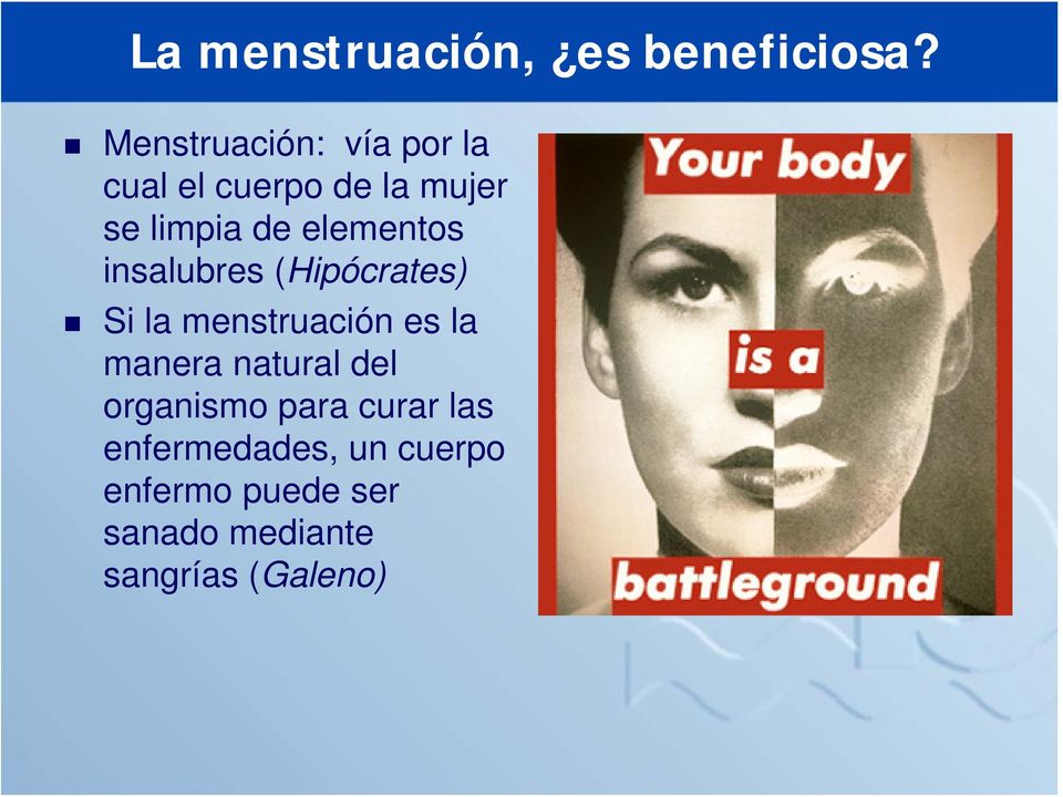 elementos insalubres (Hipócrates) Si la menstruación es la manera