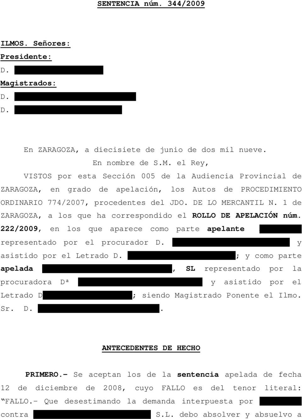 DE LO MERCANTIL N. 1 de ZARAGOZA, a los que ha correspondido el ROLLO DE APELACIÓN núm. 222/2009, en los que aparece como parte apelante AGEDI-AIE representado por el procurador D.
