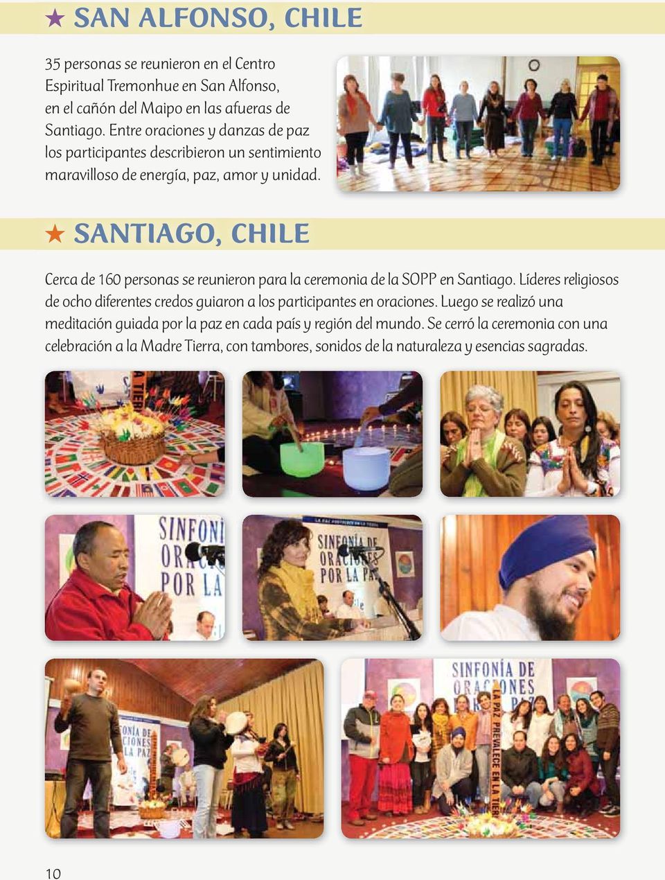 SANTIAGO, CHILE Cerca de 160 personas se reunieron para la ceremonia de la SOPP en Santiago.