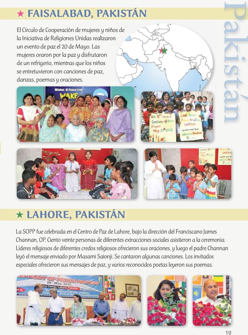 LAHORE, PAKISTÁN La SOPP fue celebrada en el Centro de Paz de Lahore, bajo la dirección del Franciscano James Channan, OP.