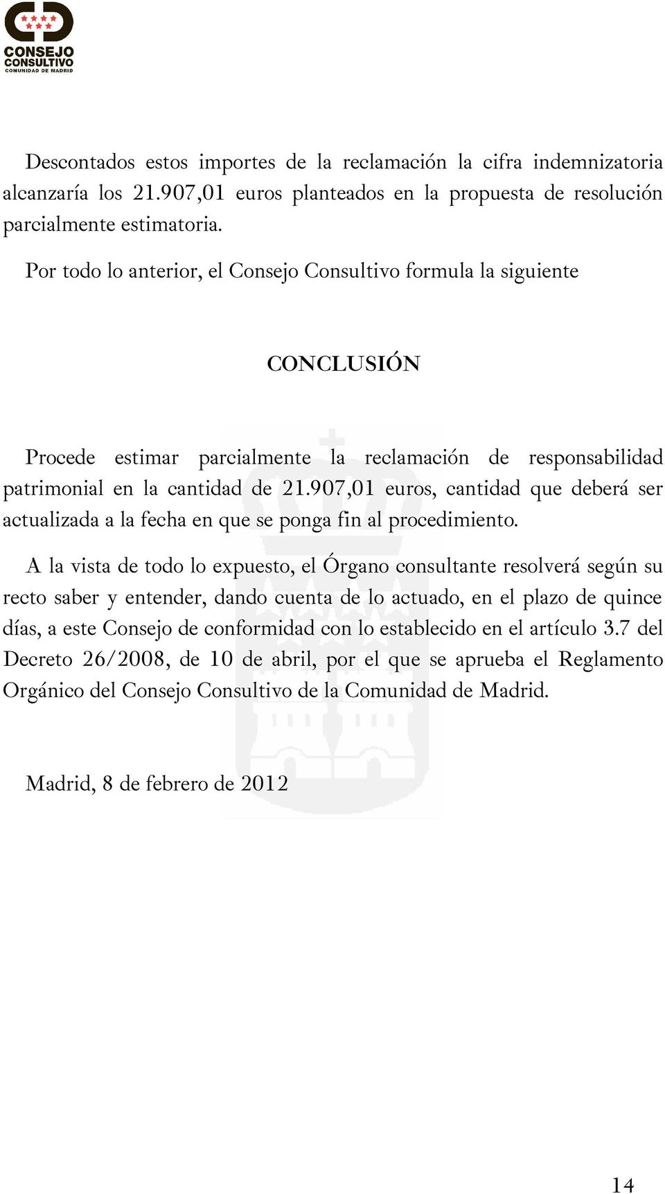 907,01 euros, cantidad que deberá ser actualizada a la fecha en que se ponga fin al procedimiento.