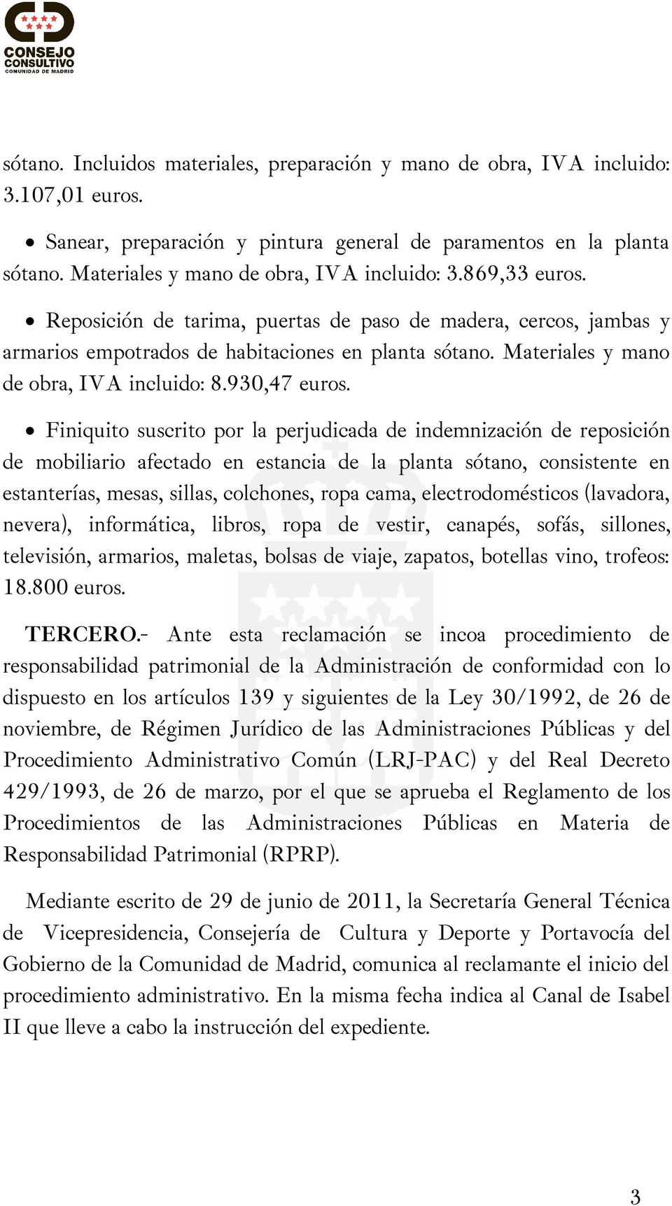 Materiales y mano de obra, IVA incluido: 8.930,47 euros.