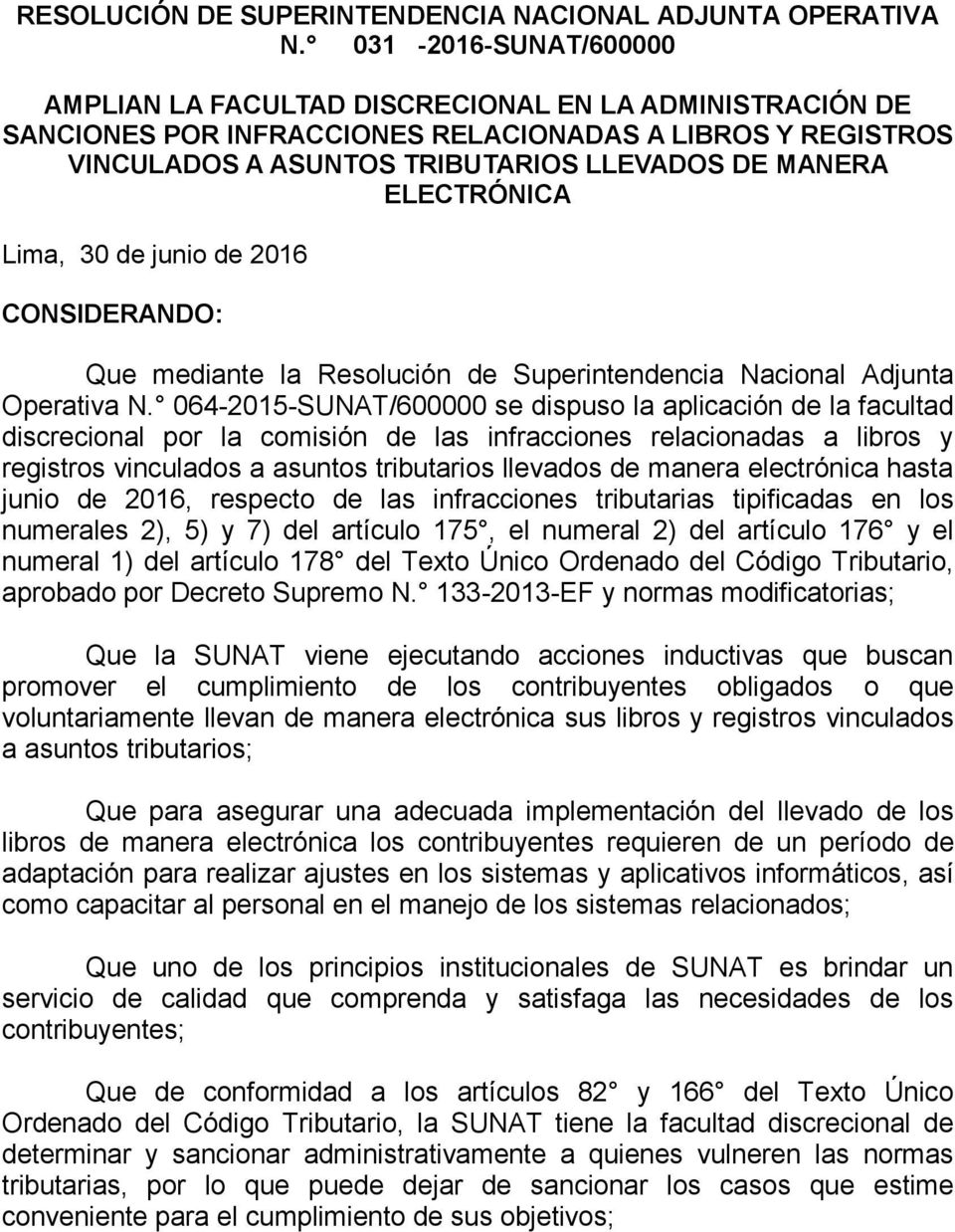 ELECTRÓNICA Lima, 30 de junio de 2016 CONSIDERANDO: Que mediante la Resolución de Superintendencia Nacional Adjunta Operativa N.