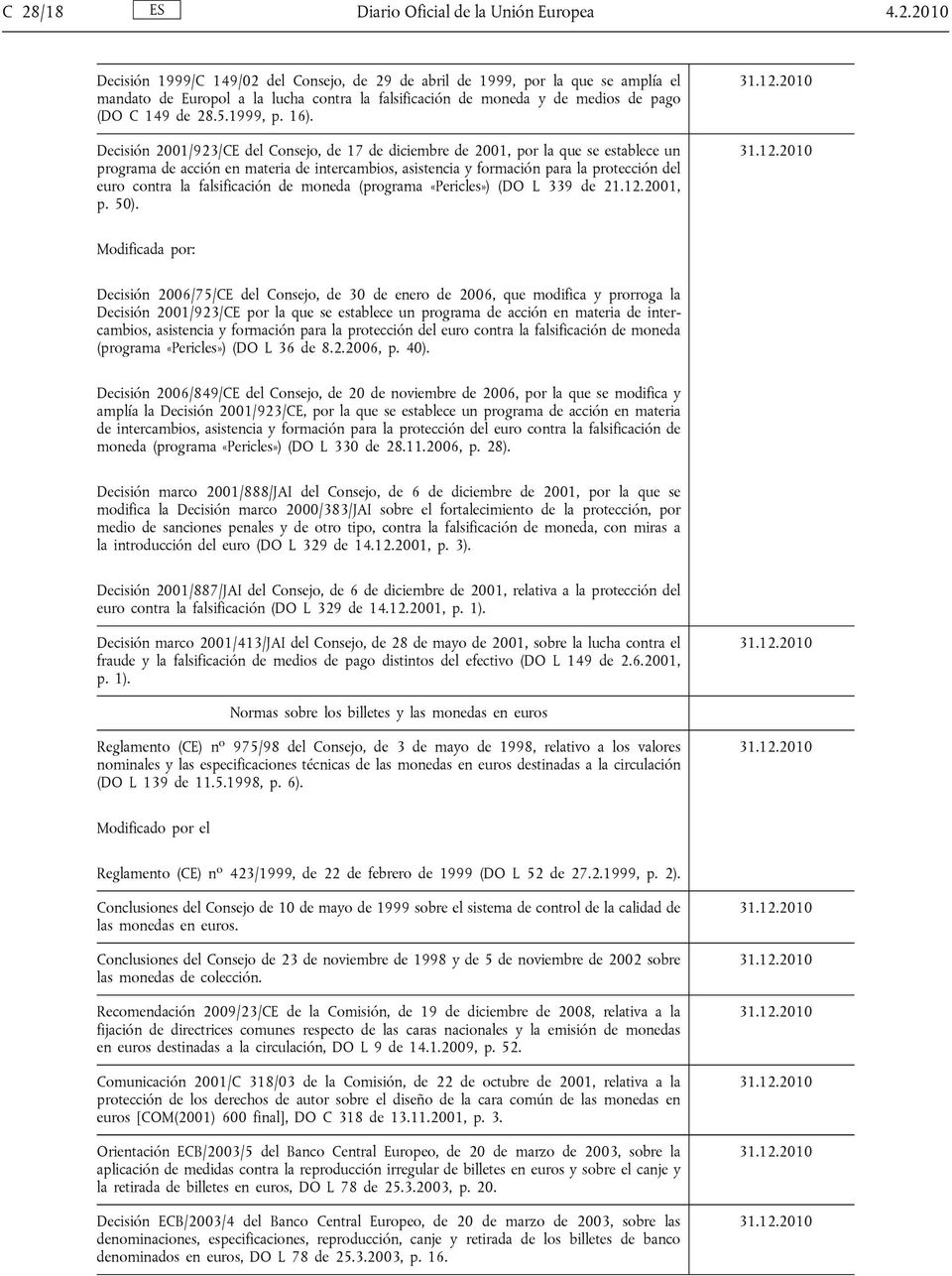 Decisión 2001/923/CE del Consejo, de 17 de diciembre de 2001, por la que se establece un programa de acción en materia de intercambios, asistencia y formación para la protección del euro contra la