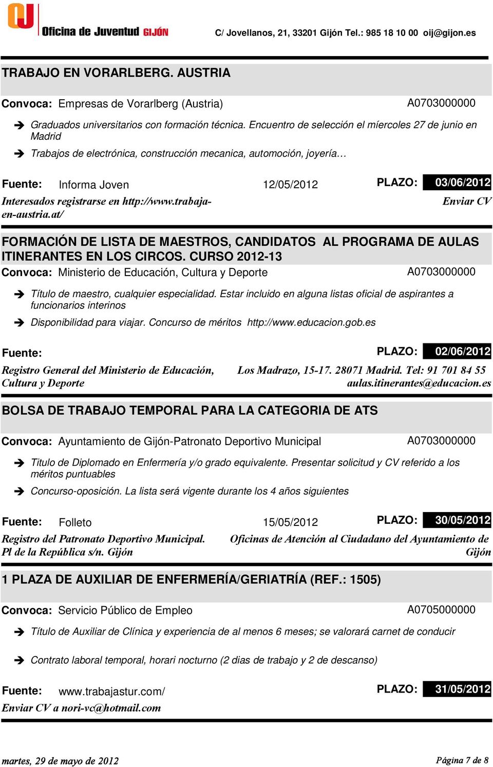 trabajaen-austria.at/ PLAZO: 03/06/2012 Enviar CV FORMACIÓN DE LISTA DE MAESTROS, CANDIDATOS AL PROGRAMA DE AULAS ITINERANTES EN LOS CIRCOS.